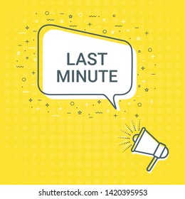Megaphone With Last Minute Speech Bubble. Loudspeaker. Illustrations For Promotion Marketing For Prints And Posters, Menu Design, Shop Cards, Cafe, Restaurant Badges, Tags, Packaging etc. eps 10