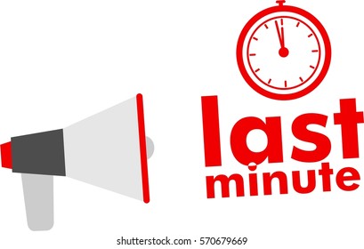 Megaphone with last minute symbol, text. red clock sign, last chance