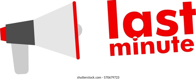Megaphone with last minute symbol, text. red clock sign, last chance