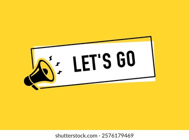 Megaphone with let's go speech bubble. Loudspeaker. Banner for business, marketing and advertising. Vector illustration.