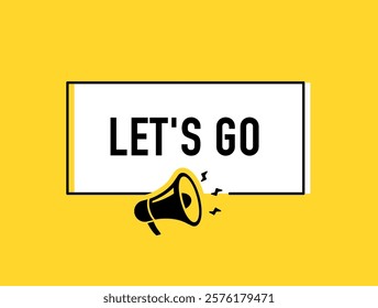 Megaphone with let's go speech bubble. Loudspeaker. Banner for business, marketing and advertising. Vector illustration.