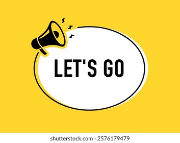 Megaphone with let's go speech bubble. Loudspeaker. Banner for business, marketing and advertising. Vector illustration.