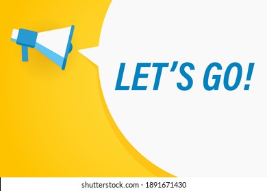 Megaphone or loudspeaker with speech bubble and quote let go. Promotion communication banner. Vector illustration
