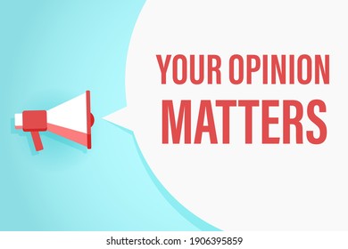 Megaphone or loudspeaker with speech bubble and quote your opinion matters. Promotion communication banner. Vector illustration