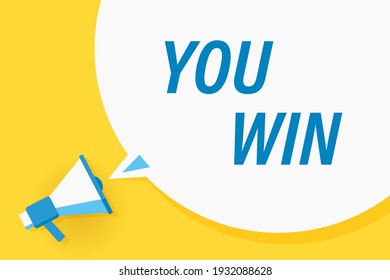 Megaphone or loudspeaker with speech bubble and quote you win. Promotion communication banner. Vector illustration