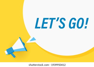 Megaphone or loudspeaker with speech bubble and quote let go. Promotion communication banner. Vector illustration