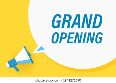 Megaphone or loudspeaker with speech bubble and quote grand opening. Promotion communication banner. Vector illustration