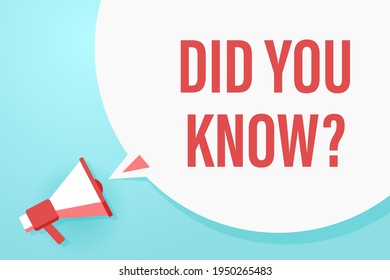 Megaphone or loudspeaker with speech bubble and quote did you know. Promotion communication banner. Vector illustration