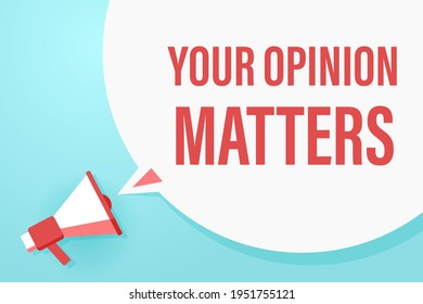 Megaphone or loudspeaker with speech bubble and quote your opinion matters. Promotion communication banner. Vector illustration