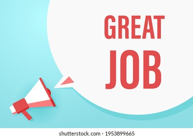 Megaphone or loudspeaker with speech bubble and quote great job. Promotion communication banner. Vector illustration