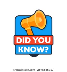 Megaphone making an announcement with did you know message