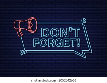 Megaphone neon banner with Don t forget sign. Vector illustration.