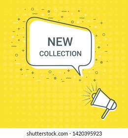 Megaphone With New Collection Speech Bubble. Loudspeaker. Illustrations For Promotion Marketing For Prints And Posters, Menu Design, Shop Cards, Cafe, Restaurant Badges, Tags, Packaging etc. eps 10