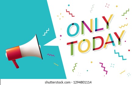 Megaphone with "Only today" Speech Bubble 