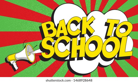 megaphone and phrase 'back to school' in retro comic speech bubble on colorful  background with radial lines. vintage vector pop art illustration for banner, poster, greeting card, invitation. eps 10
