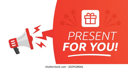 Megaphone with present for you speech bubble banner. Loudspeaker.
