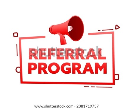 Megaphone with Referral program speech bubble banner. Promotion and advertising label. Vector stock illustration