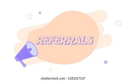 Megaphone with referrals speech bubble. Loudspeaker. Banner for business, marketing and advertising. Vector illustration