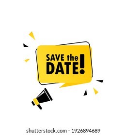 Megaphone With Save The Date Speech Bubble Banner. Loudspeaker. Can Be Used For Business, Marketing And Advertising. Vector EPS 10. Isolated On White Background