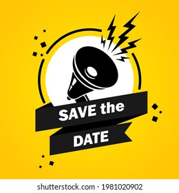 Megaphone With Save The Date Speech Bubble Banner. Slogan Save The Date. Loudspeaker. Label For Business, Marketing And Advertising. Vector On Isolated Background. EPS 10