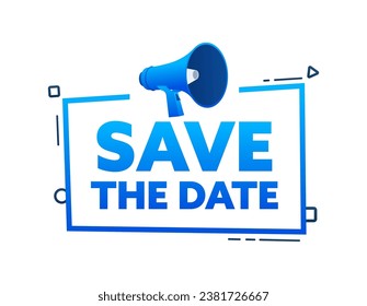 Megaphone with Save the date speech bubble banner. Promotion and advertising label. Vector stock illustration