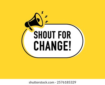 Megaphone with shout for change speech bubble. Loudspeaker. Banner for business, marketing and advertising. Vector illustration.	