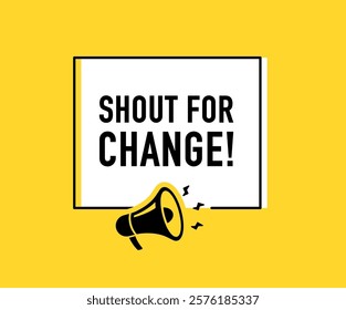 Megaphone with shout for change speech bubble. Loudspeaker. Banner for business, marketing and advertising. Vector illustration.	