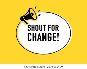 Megaphone with shout for change speech bubble. Loudspeaker. Banner for business, marketing and advertising. Vector illustration.	