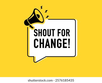 Megaphone with shout for change speech bubble. Loudspeaker. Banner for business, marketing and advertising. Vector illustration.	