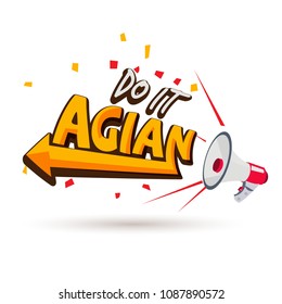 megaphone shouting out with "do it again typographic" - vector illustration