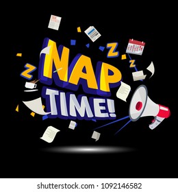 megaphone shouting out to "Nap Time" typographic. time to relax - vector illustration