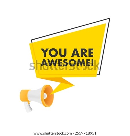 Megaphone shouting you are awesome encouraging message