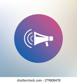 Megaphone sign icon. Loudspeaker strike symbol. Icon on blurred background. Vector