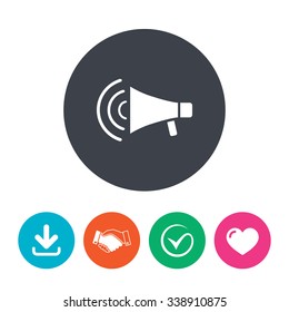 Megaphone sign icon. Loudspeaker strike symbol. Download arrow, handshake, tick and heart. Flat circle buttons.