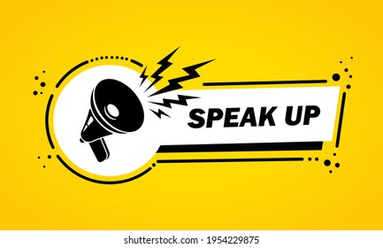 Megaphone with Speak up speech bubble banner. Loudspeaker. Label for business, marketing and advertising. Vector on isolated background. EPS 10.