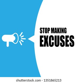 megaphone with stop making excuses speech bubble.Can be used as banner for marketing or business