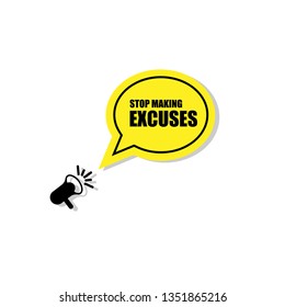 megaphone with stop making excuses speech bubble.Can be used as banner for marketing or business