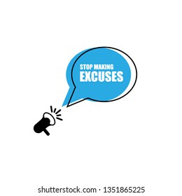 megaphone with stop making excuses speech bubble.Can be used as banner for marketing or business