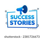 Megaphone with Success stories speech bubble banner. Promotion and advertising label. Vector stock illustration