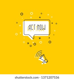 megaphone and text 'act now' in speech bubble on yellow background. flat thin line vector illustration. modern banner and poster business, marketing, advertising concept template. eps 10