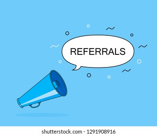 Megaphone with text "referrals" speech bubble. Loudspeaker. Banner for business, marketing and advertising. Modern flat style vector illustration.