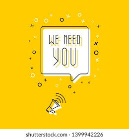 megaphone and text 'we need you' in speech bubble on yellow background. flat thin line vector illustration. modern banner and poster business, marketing, advertising concept template. eps 10