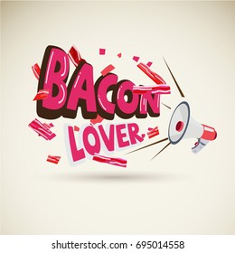 Megaphone with typographic "BACON LOVER". blow of piece of bacon strips - vector illustration