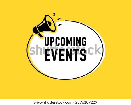 Megaphone with Upcoming events speech bubble. Loudspeaker. Banner for business, marketing and advertising. Vector illustration.	