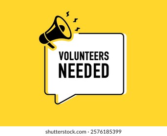 Megaphone with volunteers needed speech bubble. Loudspeaker. Banner for business, marketing and advertising. Vector illustration.	