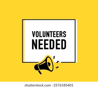 Megaphone with volunteers needed speech bubble. Loudspeaker. Banner for business, marketing and advertising. Vector illustration.	