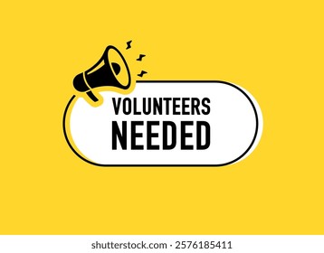 Megaphone with volunteers needed speech bubble. Loudspeaker. Banner for business, marketing and advertising. Vector illustration.	