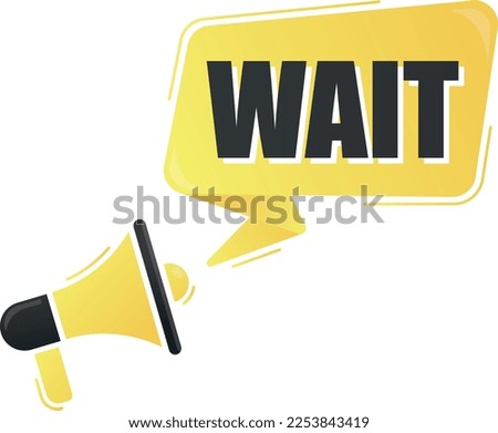 Megaphone with wait text on yellow background. Megaphone banner. Web design.