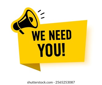 Megaphone with we need you speech bubble. Loudspeaker. Banner for business, marketing and advertising. Vector illustration.