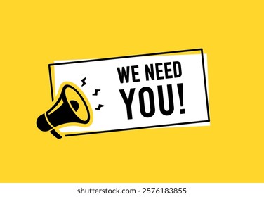 Megaphone with we need you speech bubble. Loudspeaker. Banner for business, marketing and advertising. Vector illustration.	